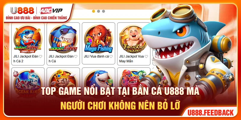 Top game nổi bật tại bắn cá U888 mà người chơi không nên bỏ lỡ