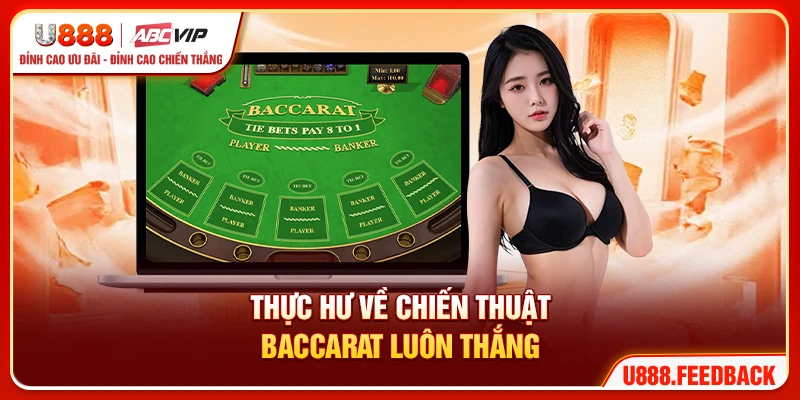 Thực hư về chiến thuật Baccarat luôn thắng